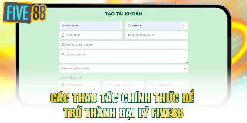 Các thao tác chính thức để trở thành đại lý FIVE88