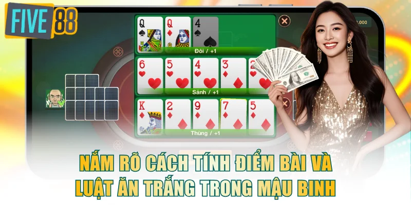 Nắm rõ cách tính điểm bài và luật ăn trắng trong Mậu Binh