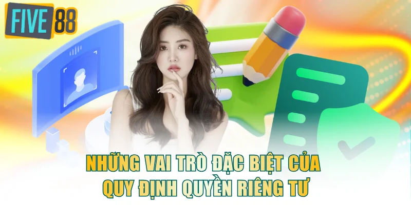 Những vai trò đặc biệt của quy định quyền riêng tư