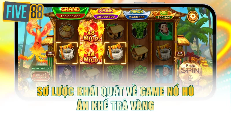 Sơ lược khái quát về game nổ hũ Ăn Khế Trả Vàng