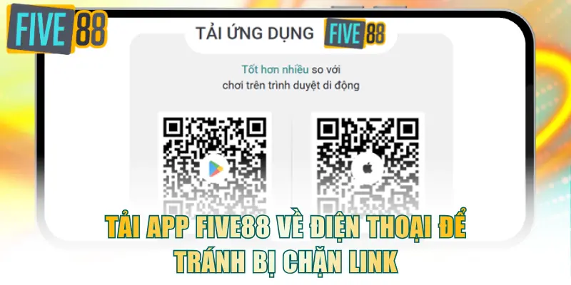 Tải app FIVE88 về điện thoại để tránh bị chặn link