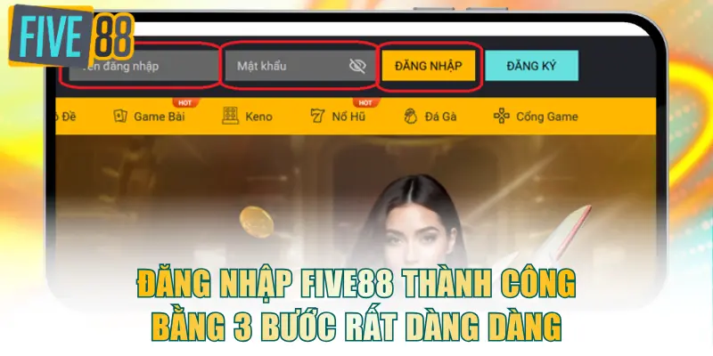 Đăng nhập FIVE88 thành công bằng 3 bước rất dàng dàng